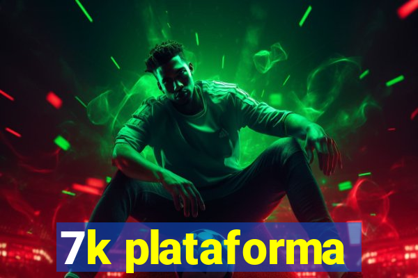 7k plataforma